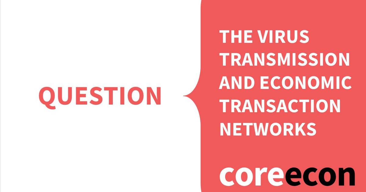 Question: The Virus Transmission and Economic Transaction Networks