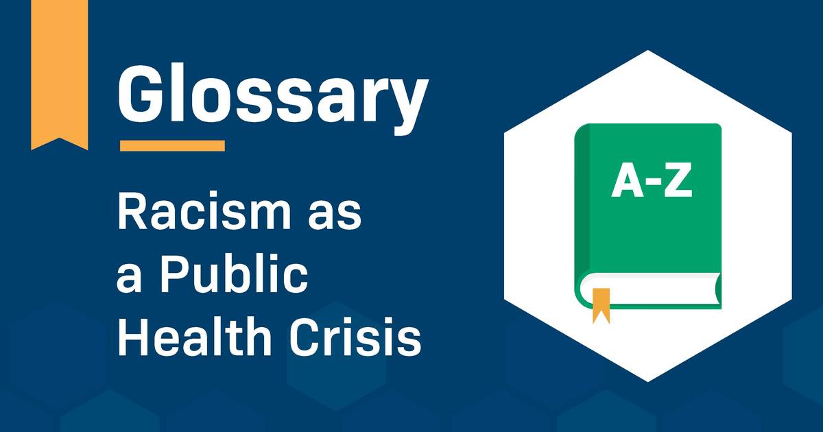 Glossary: Racism as a Public Health Crisis