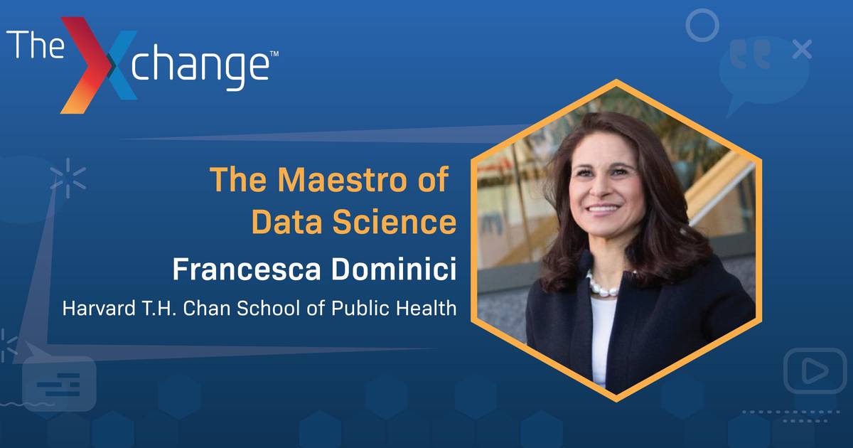Francesca Dominici in the Xchange: The Maestro of Data Science