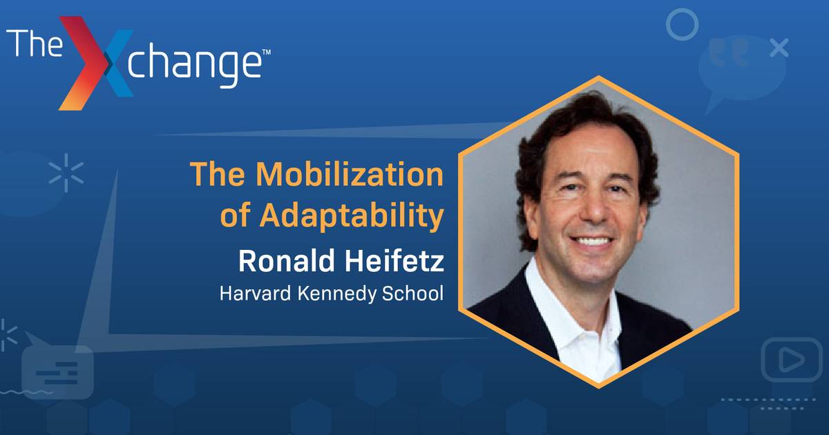 Ronald Heifetz in the Xchange: The Mobilization of Adaptability
