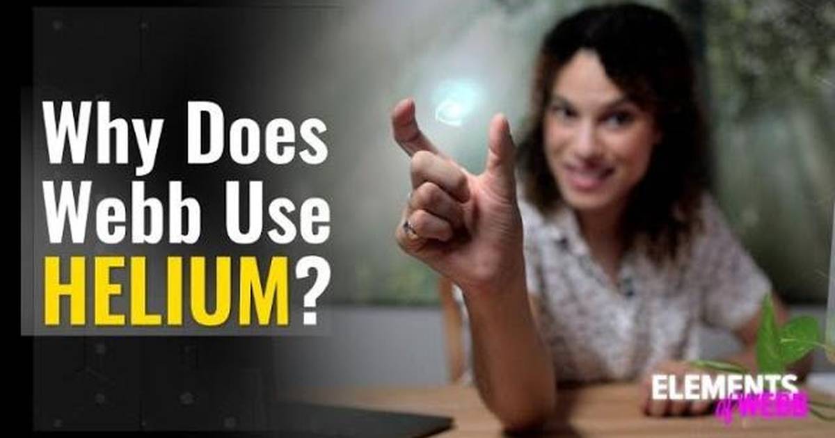 Elements of Webb: Why Does Webb Use Helium?