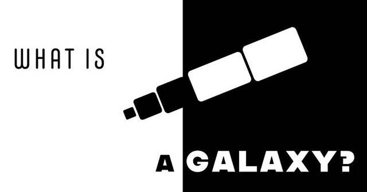 What Is a Galaxy?