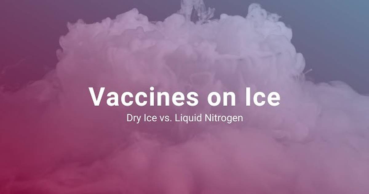 Vaccines on Ice:  Dry Ice vs. Liquid Nitrogen