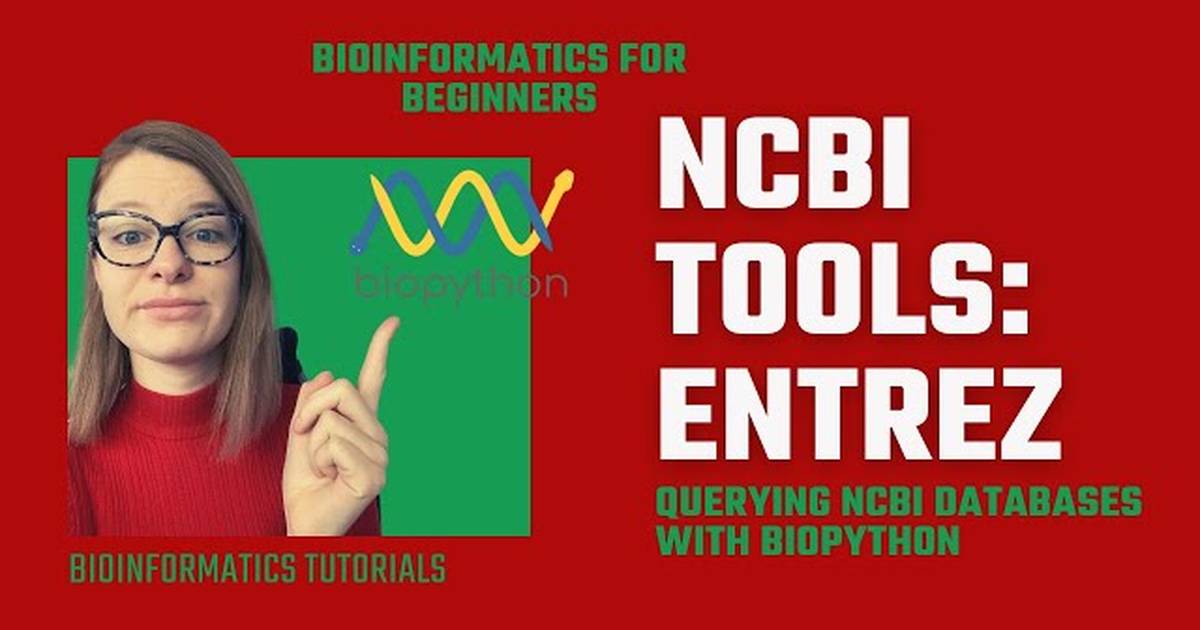 Bioinformatics Accessing NCBI Databases and Tools with Biopython [Entrez]
